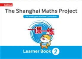 Shanghai Maths - Le Projet de Maths de Shanghai - Année 2 d'apprentissage - Shanghai Maths - The Shanghai Maths Project Year 2 Learning