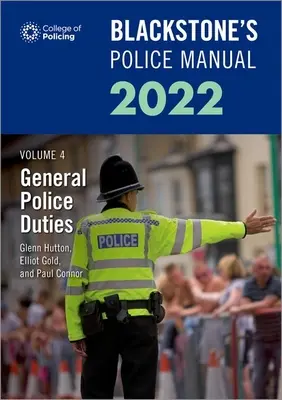 Blackstone's Police Manuals Volume 4 : General Police Duties 2022 (Connor Paul (Police Training Consultant)) - Blackstone's Police Manuals Volume 4: General Police Duties 2022 (Connor Paul (Police Training Consultant))