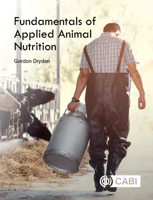 Principes fondamentaux de la nutrition animale appliquée - Fundamentals of Applied Animal Nutrition