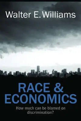 Race et économie : quelle est la part de responsabilité de la discrimination ? - Race & Economics: How Much Can Be Blamed on Discrimination?