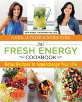 Fresh Energy Cookbook : Recettes de désintoxication pour dynamiser votre vie - Fresh Energy Cookbook: Detox Recipes to Supercharge Your Life