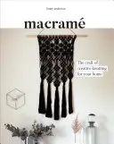 Macrame : L'art du nouage créatif pour la maison - Macrame: The Craft of Creative Knotting for Your Home