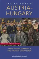 Les dernières années de l'Autriche-Hongrie : Une expérience multinationale dans l'Europe du début du XXe siècle - Last Years of Austria-Hungary: A Multi-National Experiment in Early Twentieth-Century Europe