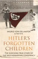 Hitler's Forgotten Children - The Shocking True Story of the Nazi Kidnapping Conspiracy (Les enfants oubliés d'Hitler - L'histoire vraie et choquante de la conspiration d'enlèvement nazie) - Hitler's Forgotten Children - The Shocking True Story of the Nazi Kidnapping Conspiracy