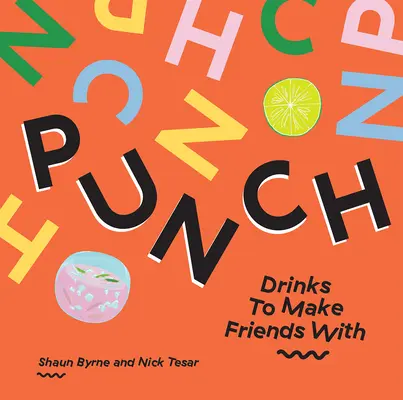 Le punch : Des boissons pour se faire des amis - Punch: Drinks to Make Friends with