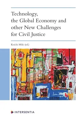 Technologie, économie mondiale et autres nouveaux défis pour la justice civile - Technology, the Global Economy and Other New Challenges for Civil Justice