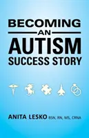 Devenir un exemple de réussite dans le domaine de l'autisme : Anita Lesko - Becoming an Autism Success Story: Anita Lesko