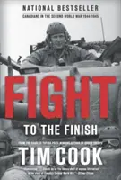 Combattre jusqu'au bout : Les Canadiens pendant la Seconde Guerre mondiale, 1944-1945 - Fight to the Finish: Canadians in the Second World War, 1944-1945