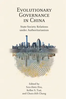 Gouvernance évolutive en Chine : Les relations entre l'État et la société sous l'autoritarisme - Evolutionary Governance in China: State-Society Relations Under Authoritarianism