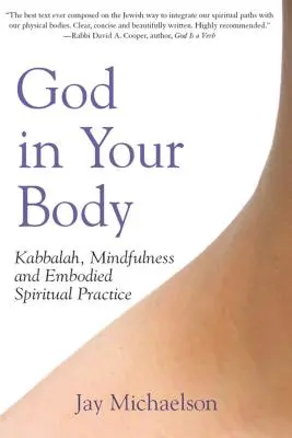 Dieu dans votre corps : Kabbale, pleine conscience et pratique spirituelle incarnée - God in Your Body: Kabbalah, Mindfulness and Embodied Spiritual Practice