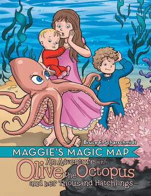 La carte magique de Maggie : Une aventure avec Olive la pieuvre et ses mille petits - Maggie's Magic Map: An Adventure with Olive the Octopus and Her Thousand Hatchlings