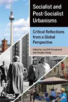 Urbanismes socialistes et postsocialistes : Réflexions critiques dans une perspective globale - Socialist and Post-Socialist Urbanisms: Critical Reflections from a Global Perspective