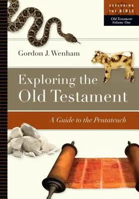 Explorer l'Ancien Testament : Guide du Pentateuque - Exploring the Old Testament: A Guide to the Pentateuch