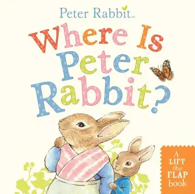 Où est Pierre Lapin ? Un livre à décoller - Where Is Peter Rabbit?: A Lift-The-Flap Book