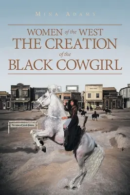 Femmes de l'Ouest : la création de la cowgirl noire - Women of the West The Creation of the Black Cowgirl