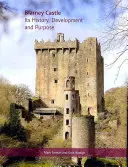 Le château de Blarney : Son histoire, son développement et sa raison d'être - Blarney Castle: Its History, Development and Purpose