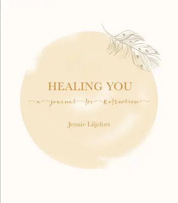 Vous guérir : Un journal de réflexion - Healing You: A Journal for Reflection