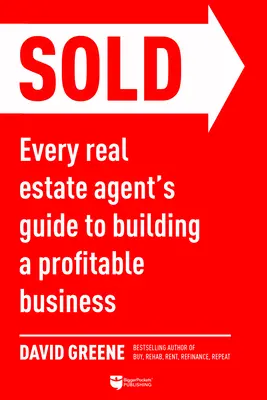 Vendu : Le guide de l'agent immobilier pour créer une entreprise rentable - Sold: Every Real Estate Agent's Guide to Building a Profitable Business