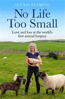 No Life Too Small - L'amour et la perte dans le premier hospice pour animaux au monde - No Life Too Small - Love and loss at the world's first animal hospice
