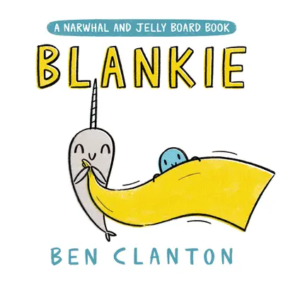 Blankie (un livre de planches sur le narval et la gelée) - Blankie (a Narwhal and Jelly Board Book)