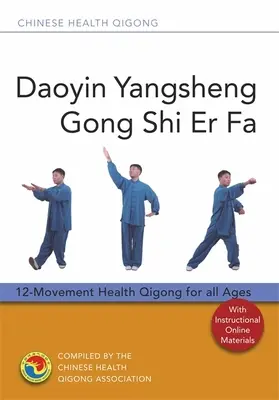 Daoyin Yangsheng Gong Shi Er Fa : Qigong de santé en 12 mouvements pour tous les âges - Daoyin Yangsheng Gong Shi Er Fa: 12-Movement Health Qigong for All Ages