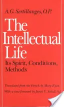 La vie intellectuelle : son esprit, ses conditions, ses méthodes - The Intellectual Life: Its Spirit, Conditions, Methods