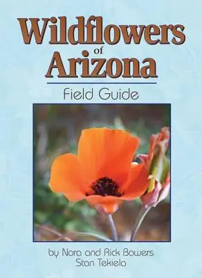 Guide des fleurs sauvages de l'Arizona - Wildflowers of Arizona Field Guide