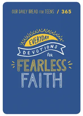 La foi sans peur : 90 Devotions pour les adolescents - Fearless Faith: 90 Devotions for Teens