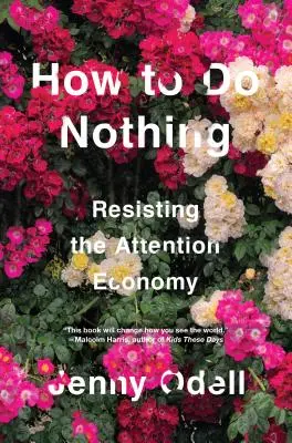 Comment ne rien faire : résister à l'économie de l'attention - How to Do Nothing: Resisting the Attention Economy
