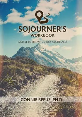 Le cahier du voyageur : Un guide pour s'épanouir dans un contexte interculturel - Sojourner's Workbook: A Guide to Thriving Cross-Culturally