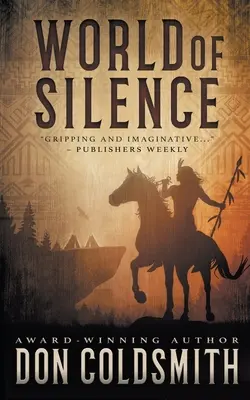 Le monde du silence : Un authentique roman de l'Ouest - World of Silence: An Authentic Western Novel