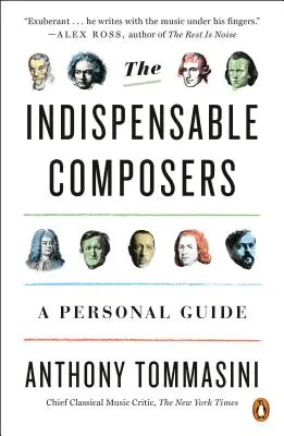 Les compositeurs indispensables : Un guide personnel - The Indispensable Composers: A Personal Guide