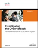 Enquêter sur la cyber-fraude : Le guide de la criminalistique numérique pour l'ingénieur réseau - Investigating the Cyber Breach: The Digital Forensics Guide for the Network Engineer