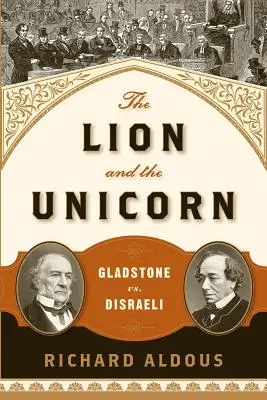 Le lion et la licorne : Gladstone contre Disraeli - The Lion and the Unicorn: Gladstone vs. Disraeli