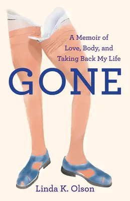 Gone : A Memoir of Love, Body, and Taking Back My Life (Enlevée : Mémoire sur l'amour, le corps et la reprise de ma vie) - Gone: A Memoir of Love, Body, and Taking Back My Life