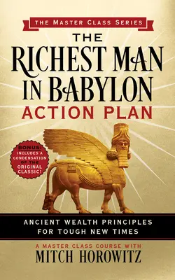 Le plan d'action de l'homme le plus riche de Babylone (Master Class Series) : Les principes anciens de la richesse pour une époque difficile - The Richest Man in Babylon Action Plan (Master Class Series): Ancient Wealth Principles for Tough New Times