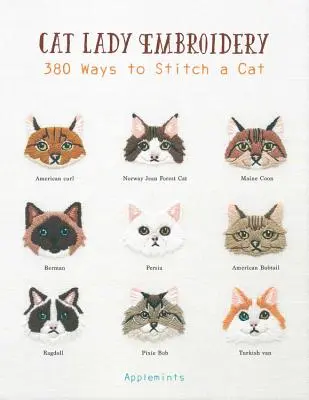 Cat Lady Embroidery : 380 façons de broder un chat - Cat Lady Embroidery: 380 Ways to Stitch a Cat