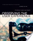 Observer l'expérience de l'utilisateur : Un guide pratique de la recherche sur l'utilisateur - Observing the User Experience: A Practitioner's Guide to User Research