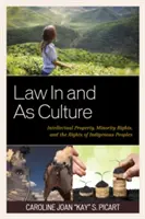 Le droit dans et comme la culture : Propriété intellectuelle, droits des minorités et droits des peuples autochtones - Law In and As Culture: Intellectual Property, Minority Rights, and the Rights of Indigenous Peoples