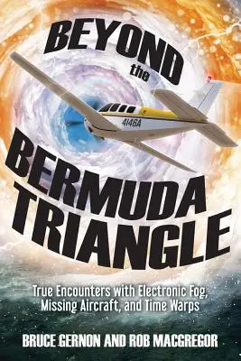 Au-delà du triangle des Bermudes : De vraies rencontres avec le brouillard électronique, les avions disparus et les distorsions temporelles - Beyond the Bermuda Triangle: True Encounters with Electronic Fog, Missing Aircraft, and Time Warps