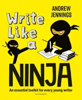 Écrire comme un ninja - Une boîte à outils essentielle pour tous les jeunes écrivains - Write Like a Ninja - An essential toolkit for every young writer