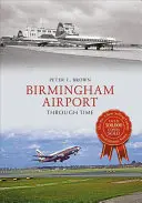 L'aéroport de Birmingham à travers le temps - Birmingham Airport Through Time