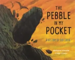 Le Caillou dans ma poche : Une histoire de notre Terre - The Pebble in My Pocket: A History of Our Earth