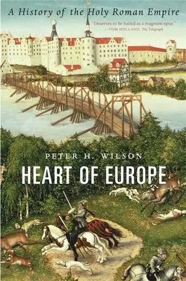 Le cœur de l'Europe : Une histoire du Saint Empire romain germanique - Heart of Europe: A History of the Holy Roman Empire