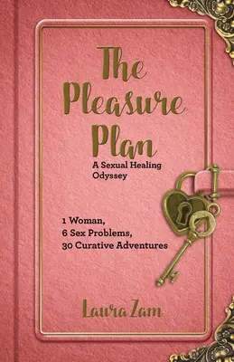 Le Plan Plaisir : La quête de guérison sexuelle d'une femme - The Pleasure Plan: One Woman's Search for Sexual Healing