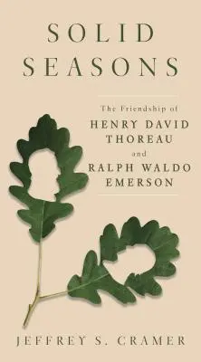 Les Saisons Solides : L'amitié entre Henry David Thoreau et Ralph Waldo Emerson - Solid Seasons: The Friendship of Henry David Thoreau and Ralph Waldo Emerson