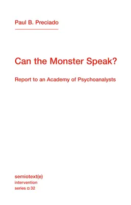 Le monstre peut-il parler ? Rapport à une Académie de psychanalystes - Can the Monster Speak?: Report to an Academy of Psychoanalysts