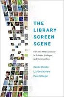 La scène de l'écran de la bibliothèque : L'éducation au cinéma et aux médias dans les écoles, les collèges et les communautés - The Library Screen Scene: Film and Media Literacy in Schools, Colleges, and Communities