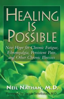 La guérison est possible : Un nouvel espoir pour la fatigue chronique, la fibromyalgie, la douleur persistante et d'autres maladies chroniques - Healing Is Possible: New Hope for Chronic Fatigue, Fibromyalgia, Persistent Pain, and Other Chronic Illnesses