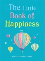 Le Petit Livre du bonheur - Des pratiques simples pour une vie agréable - Little Book of Happiness - Simple Practices for a Good Life